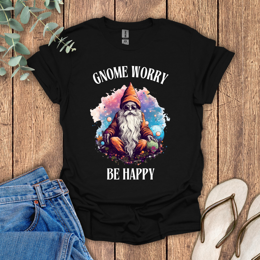 Gnome Worry Be Happy T-Shirt