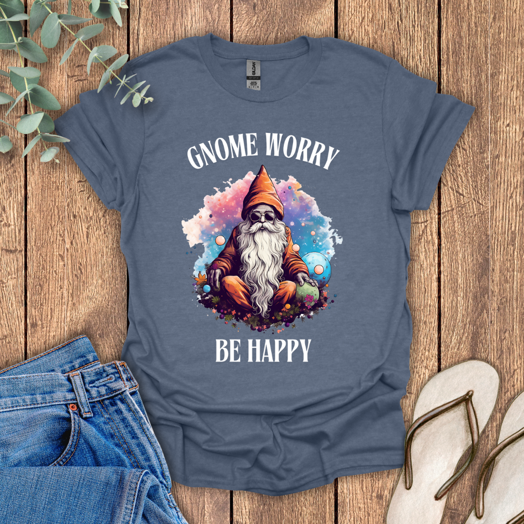 Gnome Worry Be Happy T-Shirt