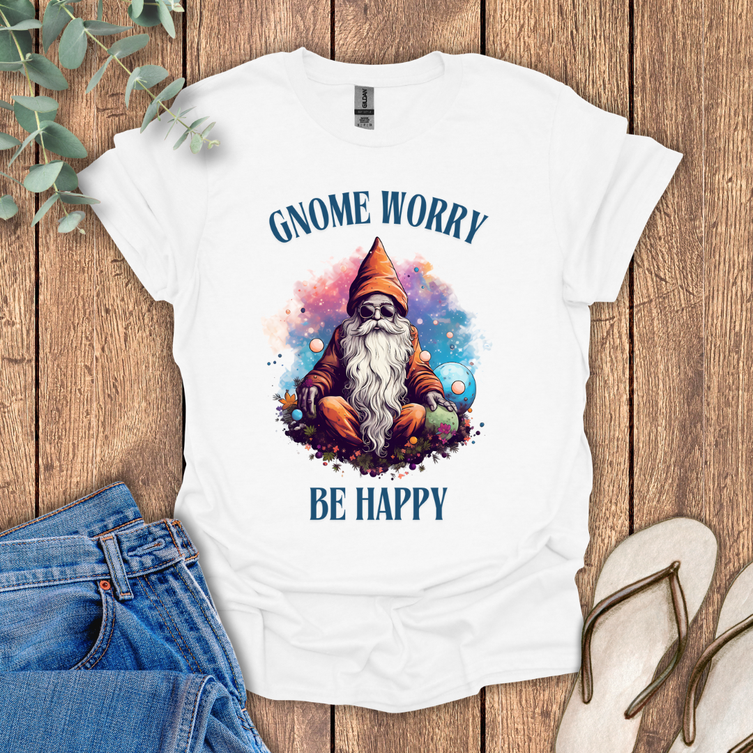 Gnome Worry Be Happy T-Shirt