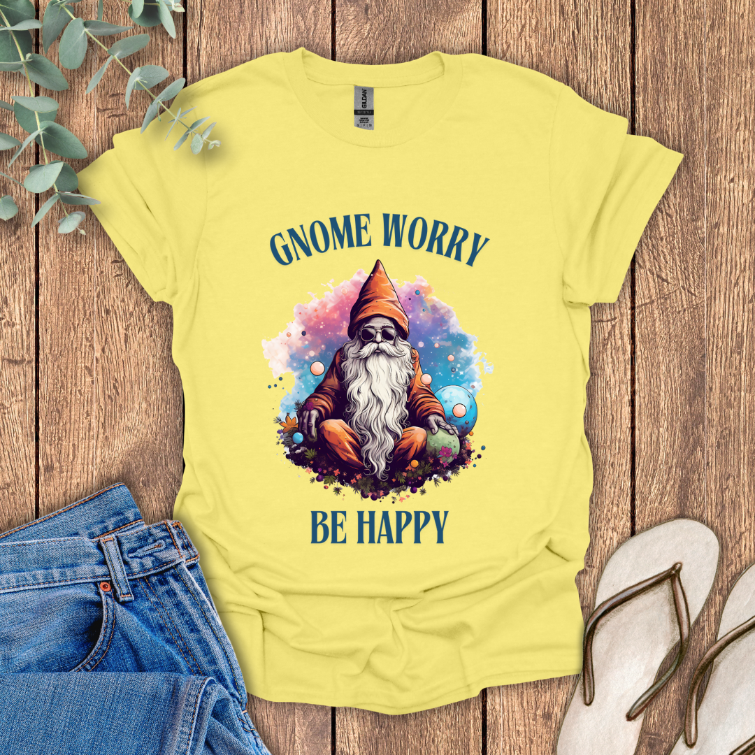 Gnome Worry Be Happy T-Shirt