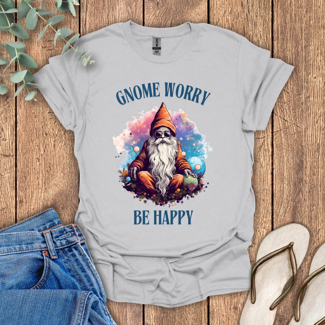 Gnome Worry Be Happy T-Shirt