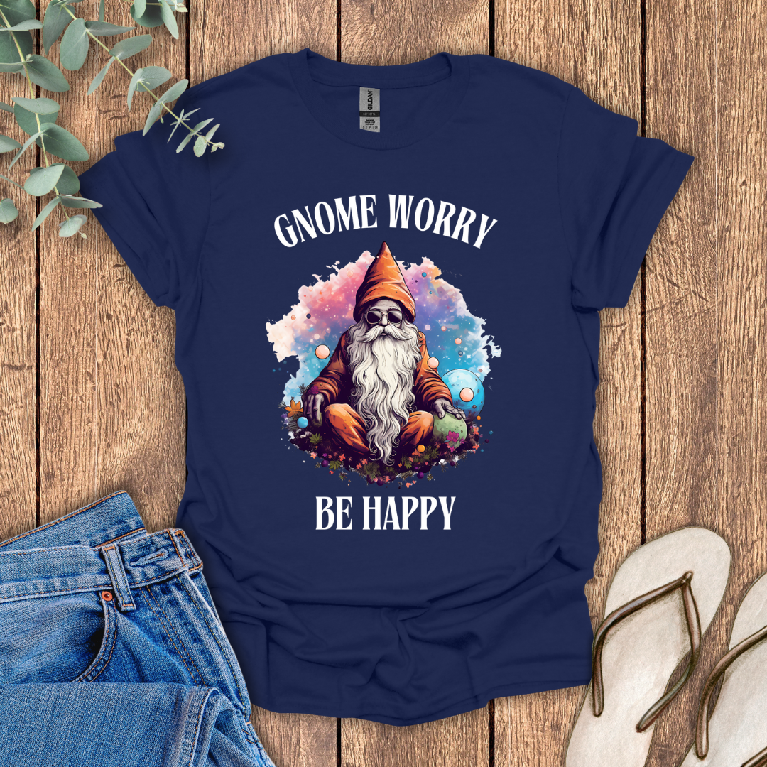 Gnome Worry Be Happy T-Shirt