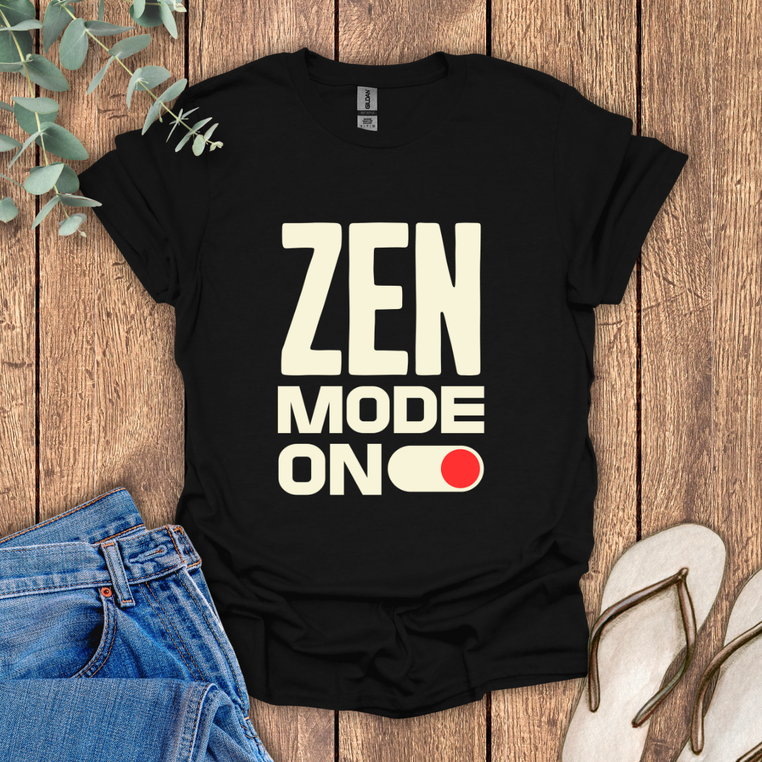 Zen Mode ON T-Shirt