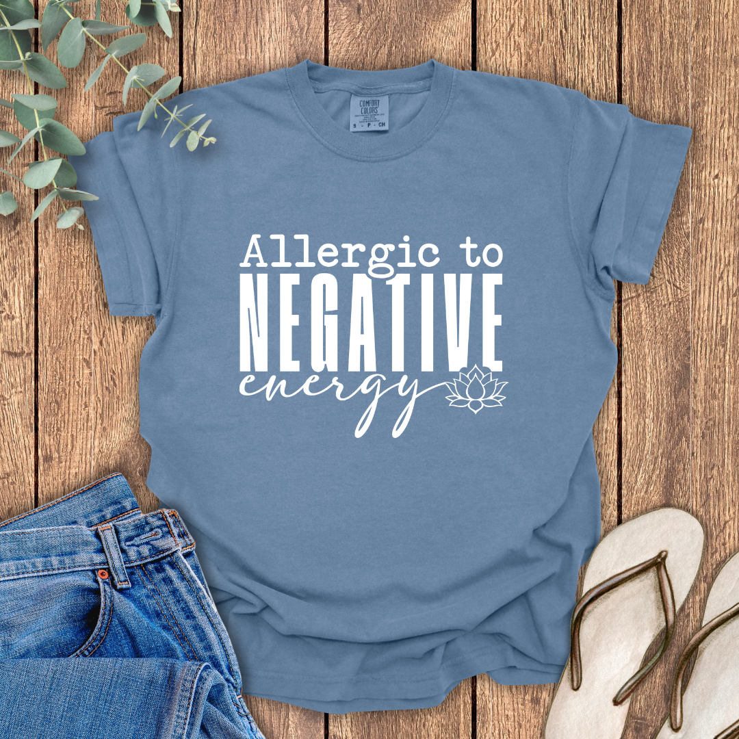 Allergic To Negative Energy T-Shirt