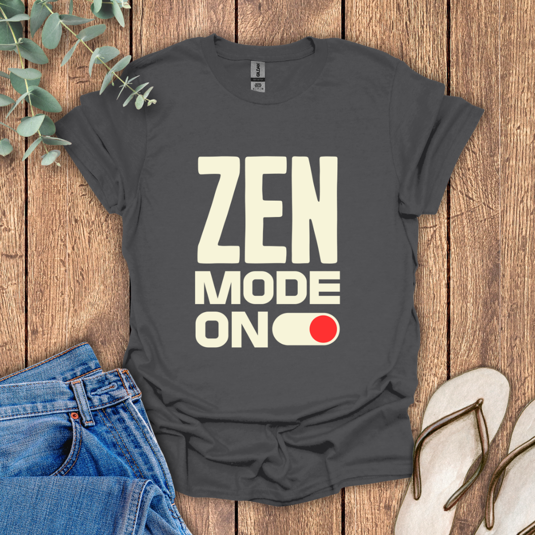 Zen Mode ON T-Shirt
