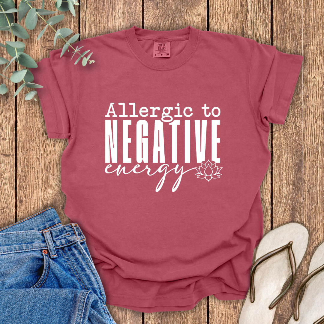 Allergic To Negative Energy T-Shirt