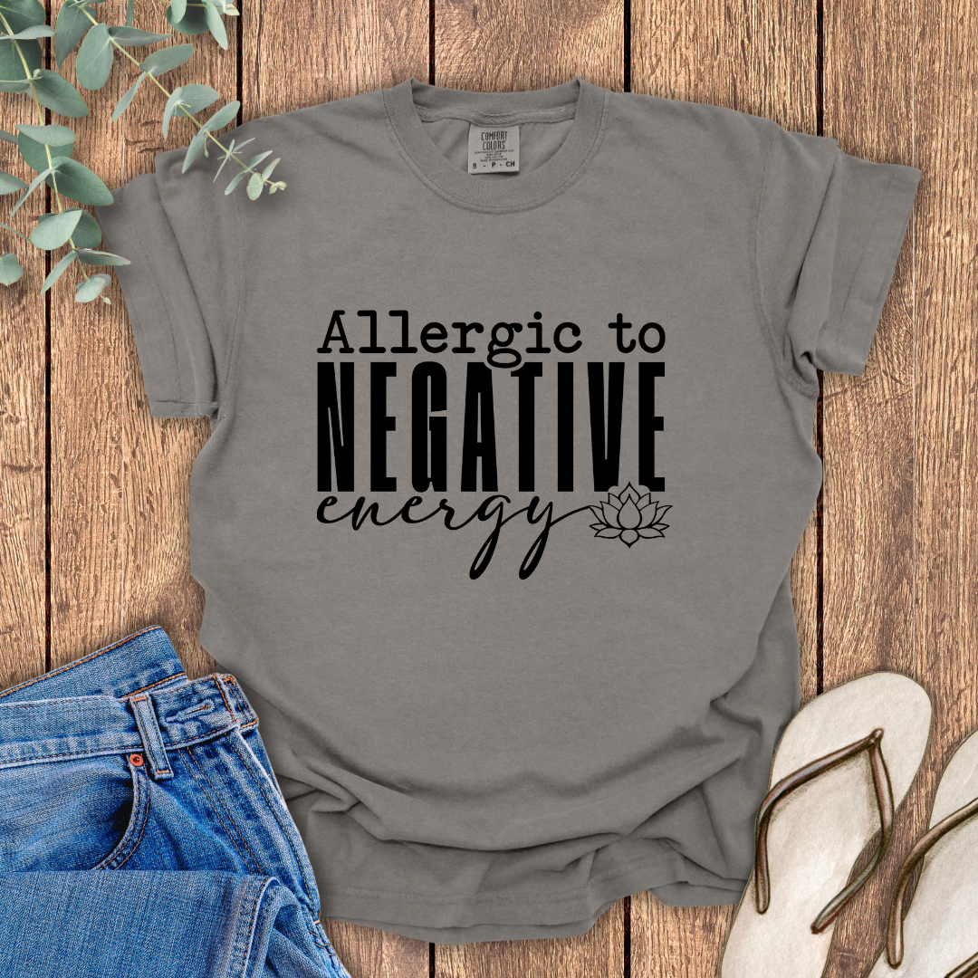 Allergic To Negative Energy T-Shirt