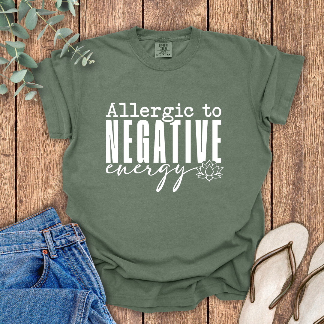 Allergic To Negative Energy T-Shirt