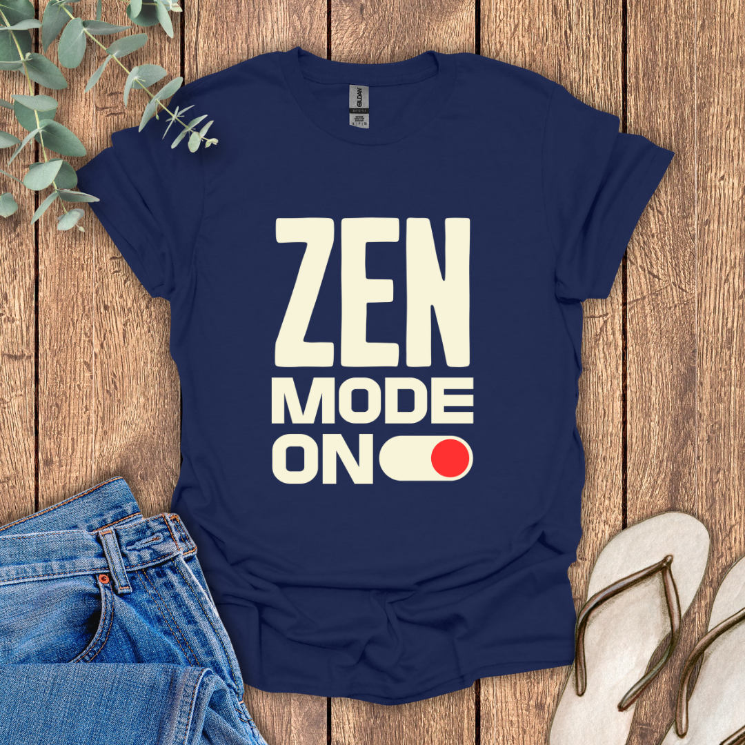 Zen Mode ON T-Shirt