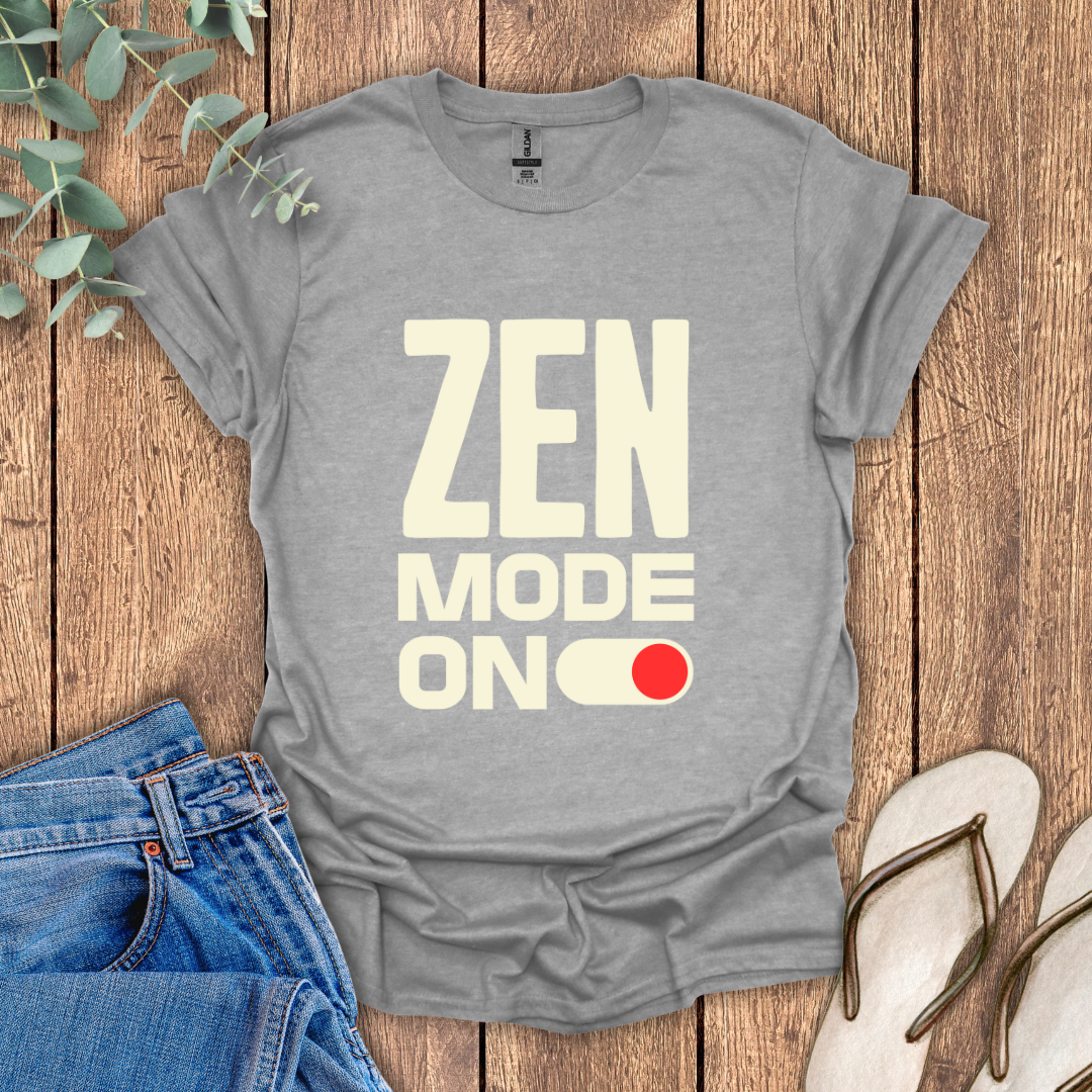 Zen Mode ON T-Shirt