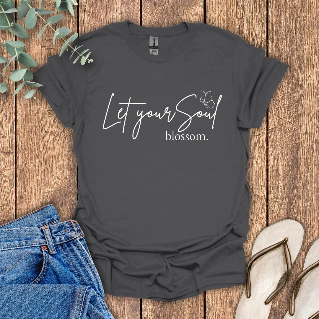 Let Your Soul Blossom T-Shirt