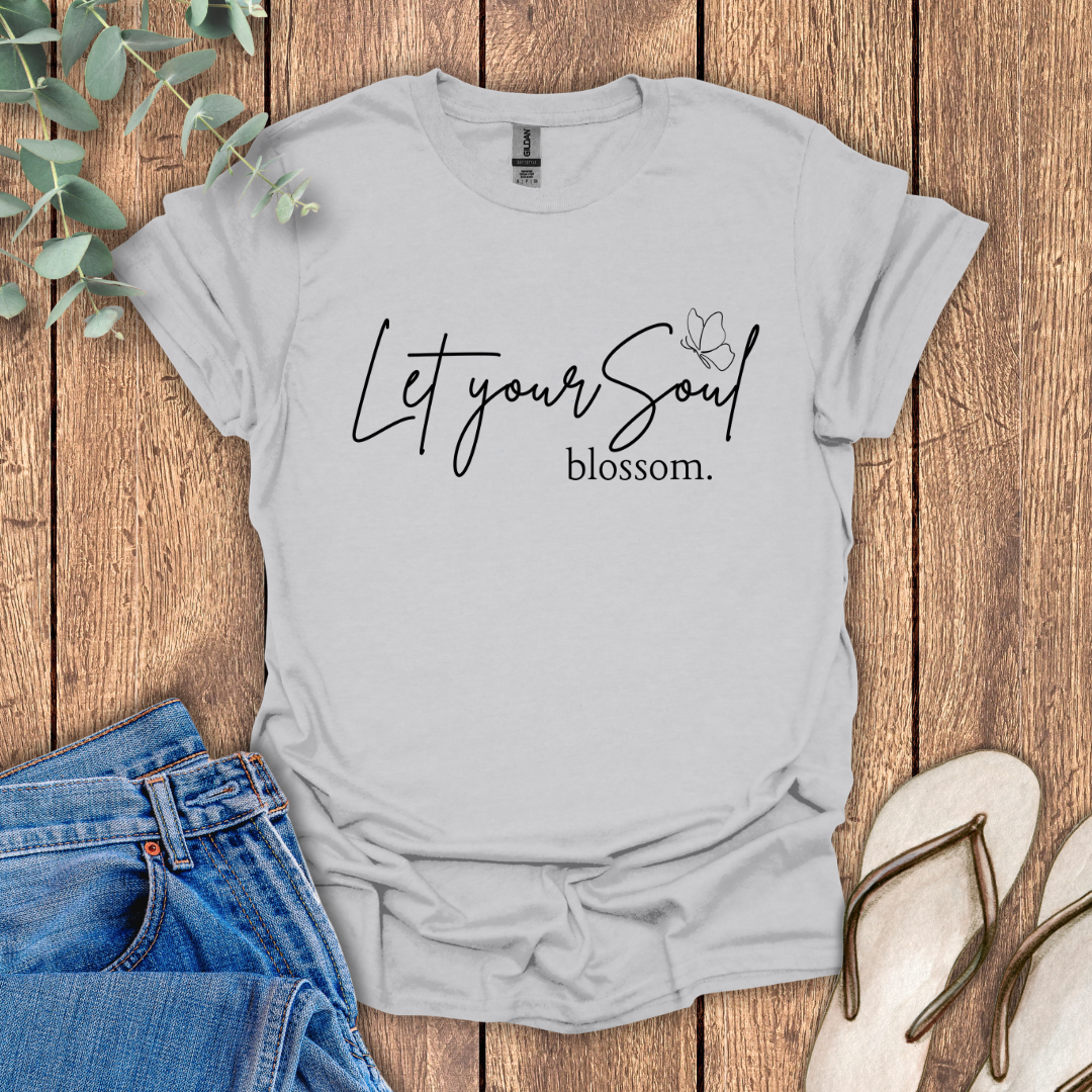 Let Your Soul Blossom T-Shirt