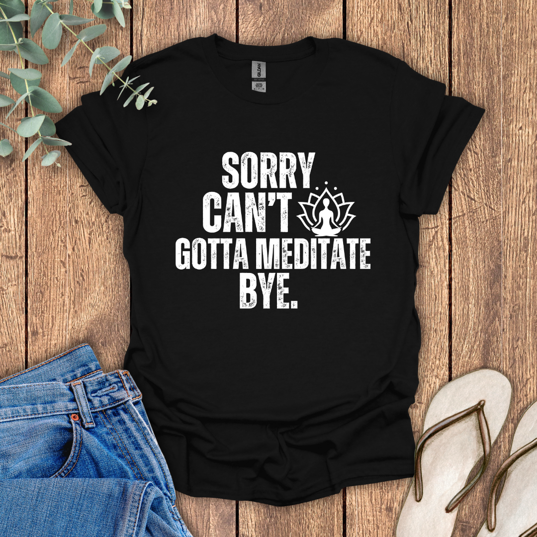 Gotta Meditate T-Shirt