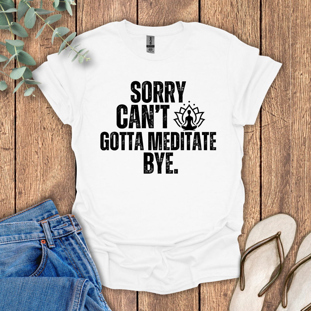 Gotta Meditate T-Shirt