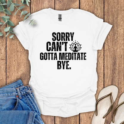 Gotta Meditate T-Shirt