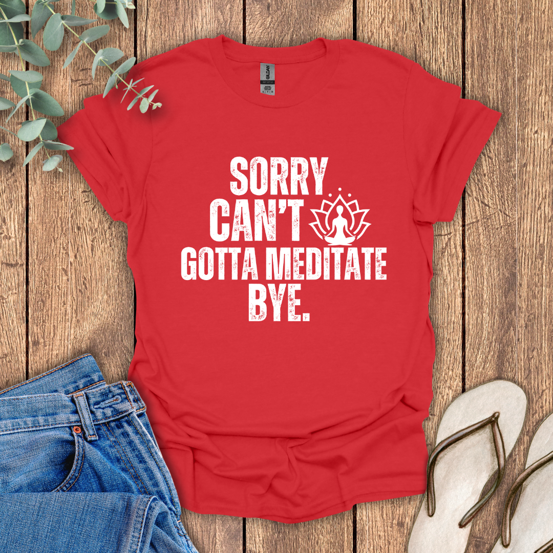 Gotta Meditate T-Shirt