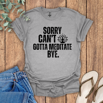 Gotta Meditate T-Shirt