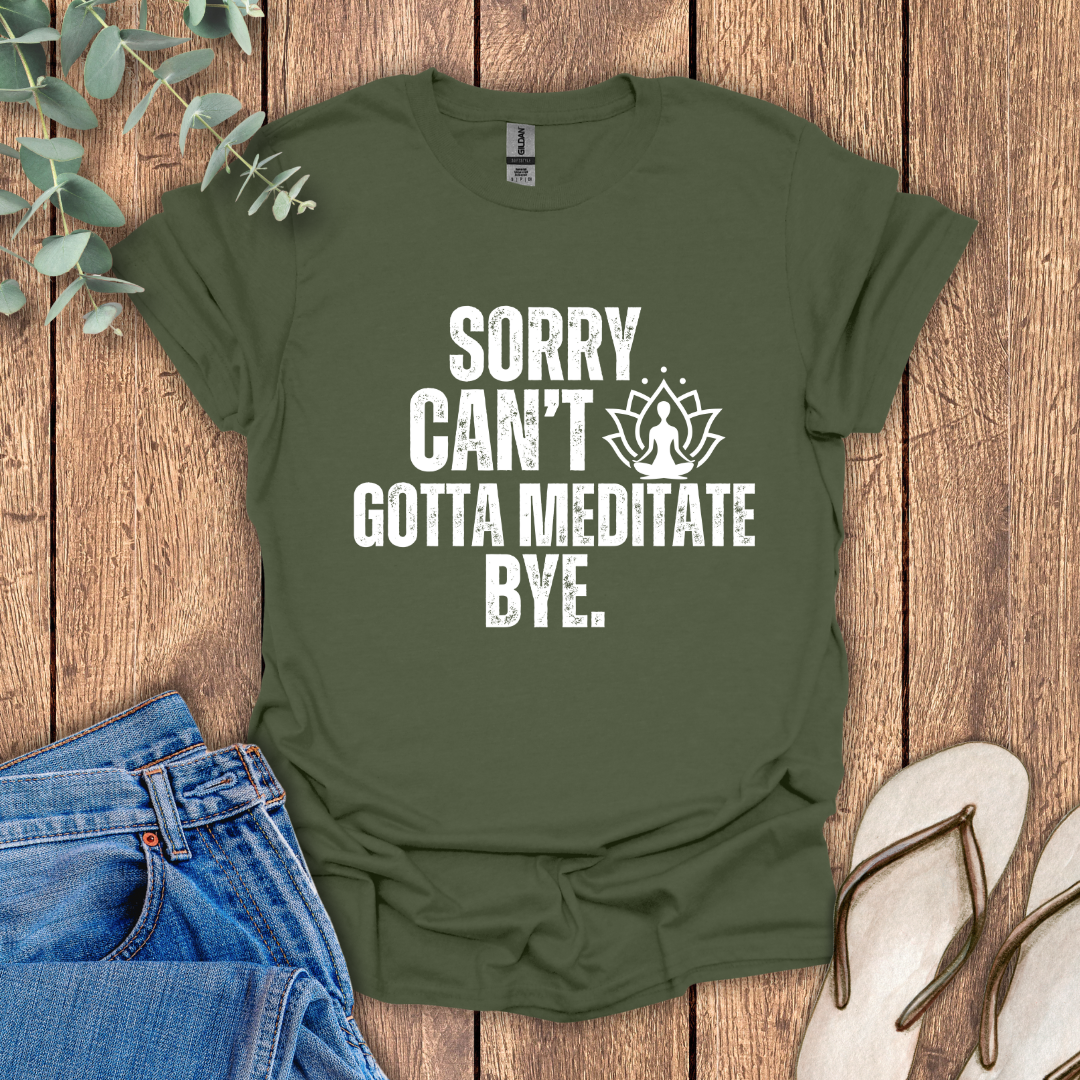 Gotta Meditate T-Shirt