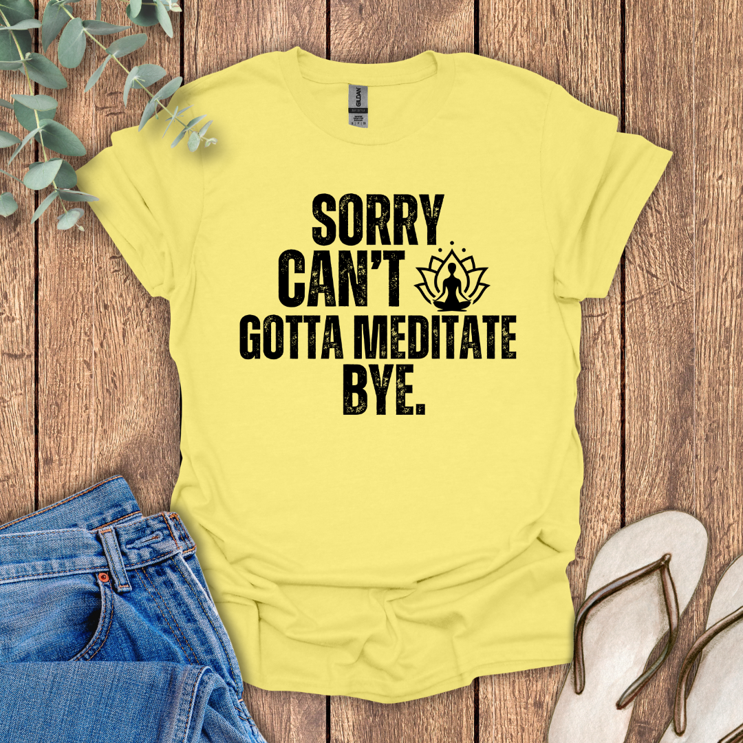Gotta Meditate T-Shirt