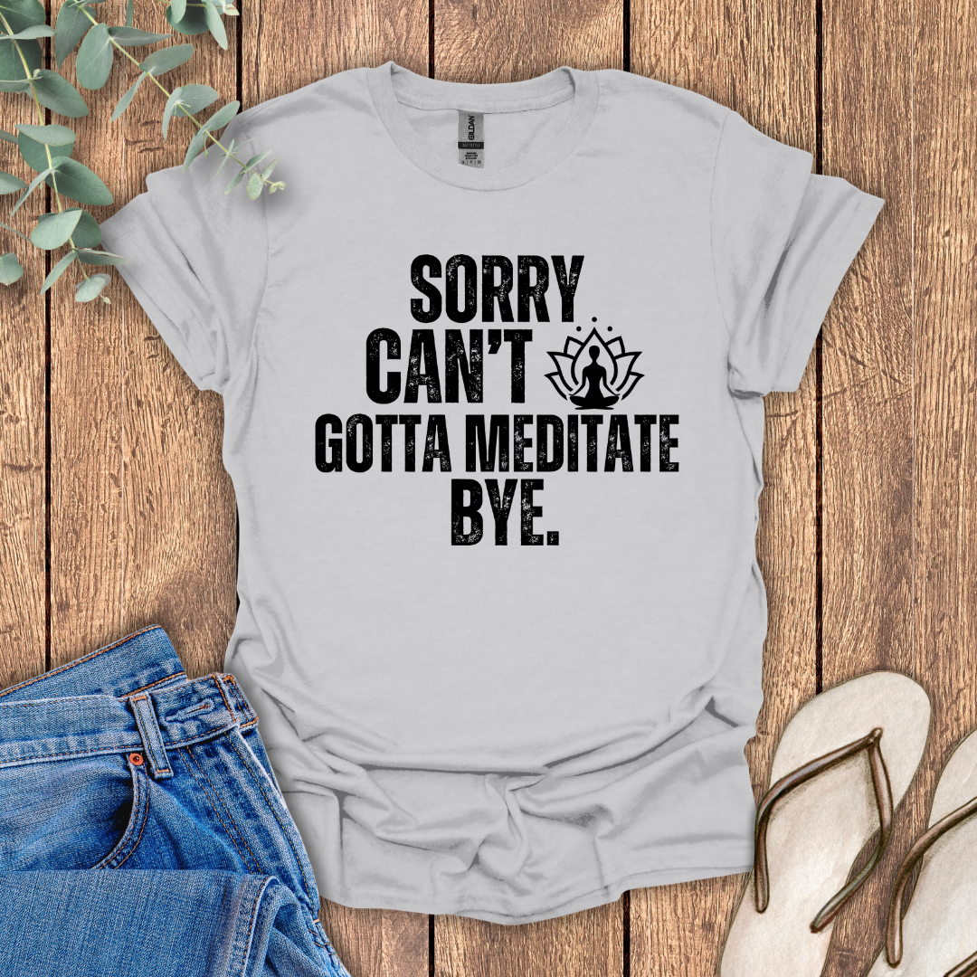 Gotta Meditate T-Shirt