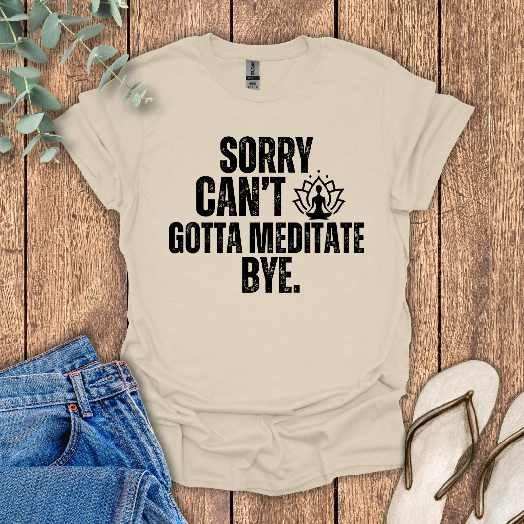 Gotta Meditate T-Shirt
