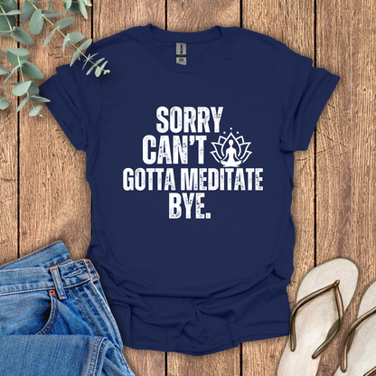 Gotta Meditate T-Shirt