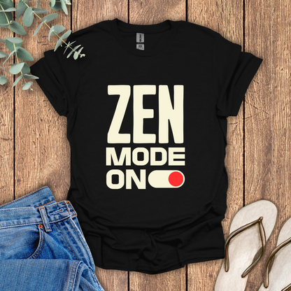 Zen Mode ON T-Shirt