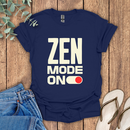 Zen Mode ON T-Shirt